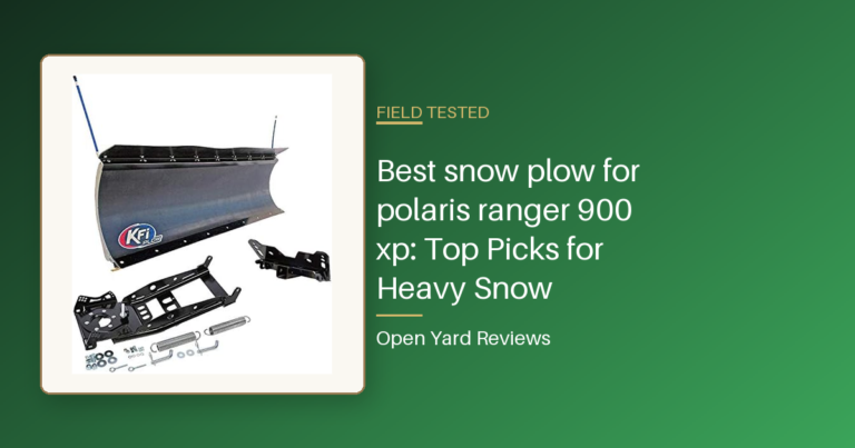 Best snow plow for polaris ranger 900 xp: Top Picks for Heavy Snow