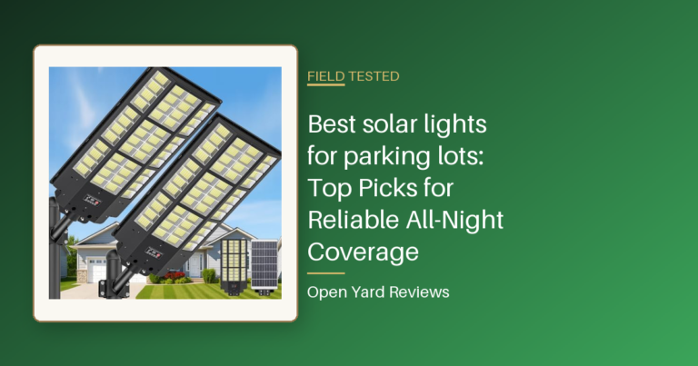 Best solar lights for parking lots: Top Picks for Reliable All-Night Coverage