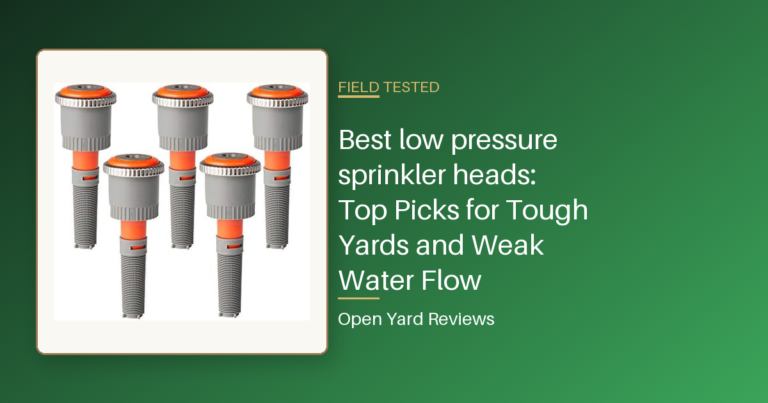 Best low pressure sprinkler heads: Top Picks for Tough Yards and Weak Water Flow